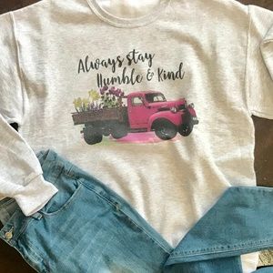 Always Stay Humble and Kind Graphic Sweatshirt NWT